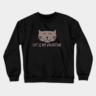 cat is my valentine Crewneck Sweatshirt